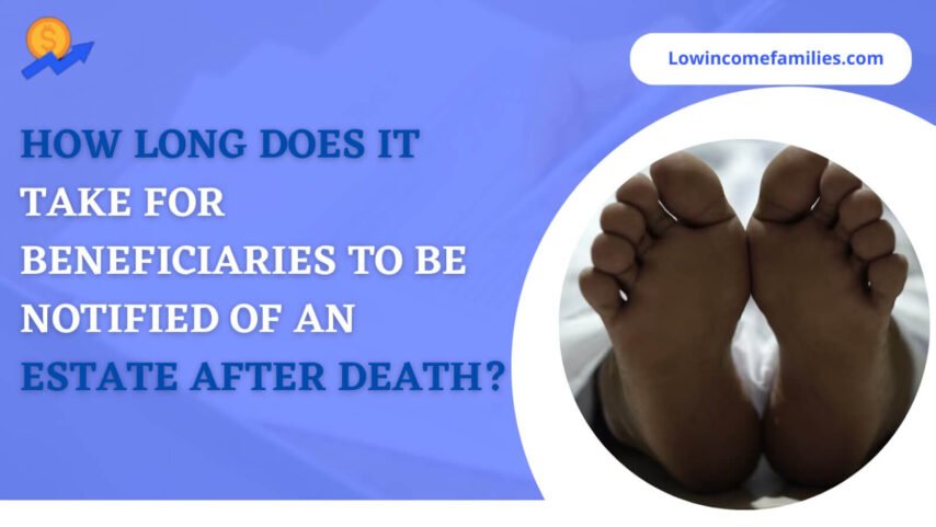 How long after a person dies will beneficiaries be notified